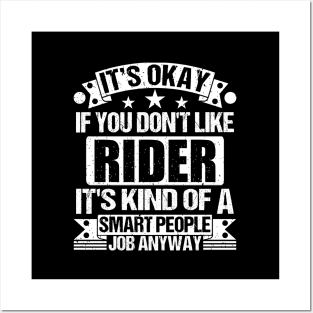 Rider lover It's Okay If You Don't Like Rider It's Kind Of A Smart People job Anyway Posters and Art